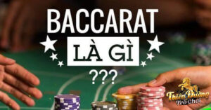 Baccarat là gì? và cách chơi